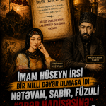 İmam Hüseyn irsi bir milli dəyər olmasa idi, Natəvan, Sabir, Füzuli "ərəb hadisəsinə" əza saxlayardılarmı?